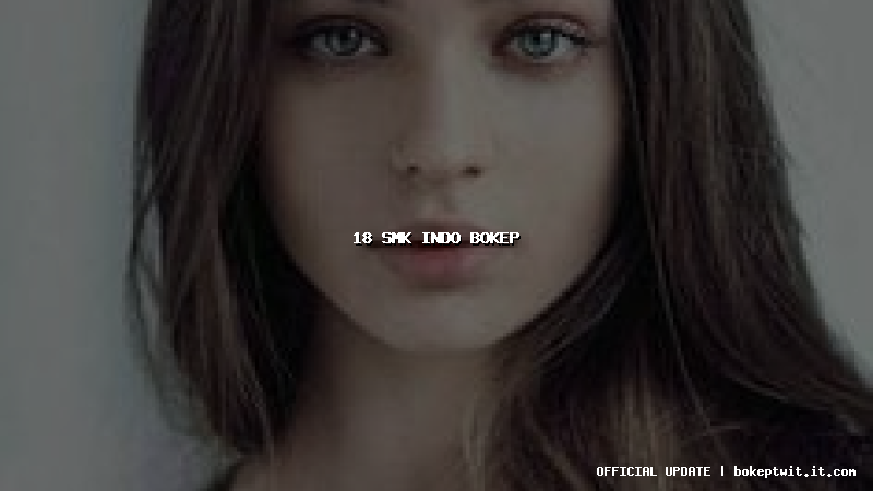 18 smk indo bokep 18 smk indo bokep