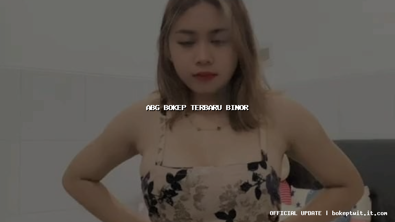 abg bokep terbaru binor abg bokep terbaru binor