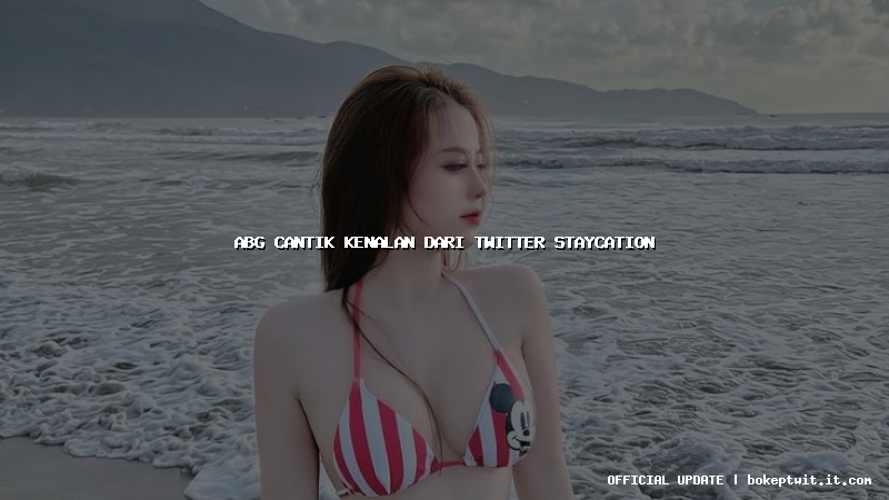 abg cantik kenalan dari twitter staycation
