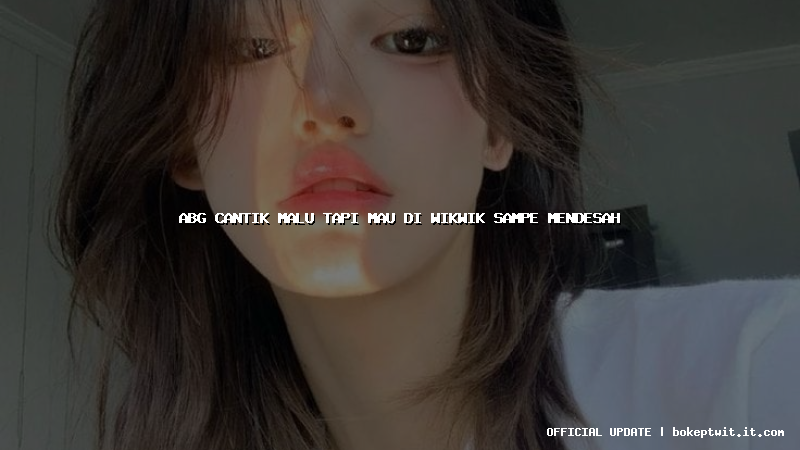 abg cantik malu tapi mau di wikwik sampe mendesah