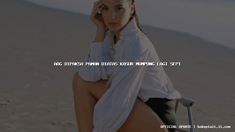 abg dipaksa paman diatas kasur mumpung lagi sepi