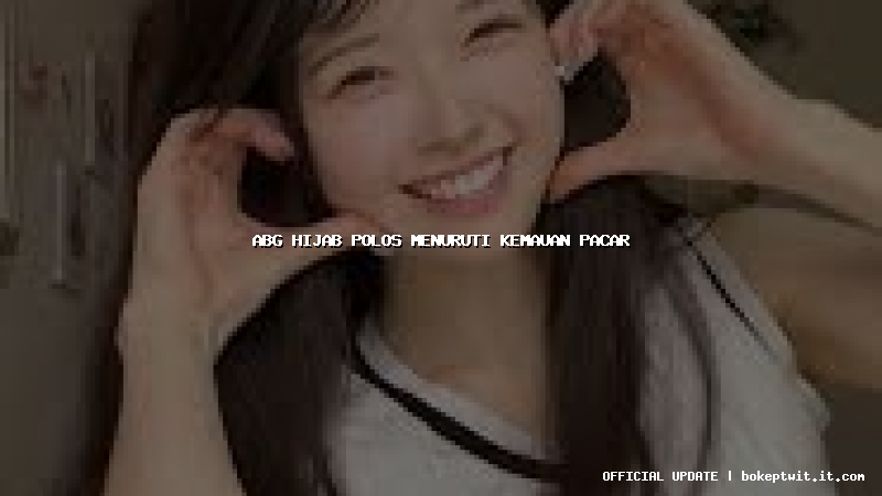 abg hijab polos menuruti kemauan pacar