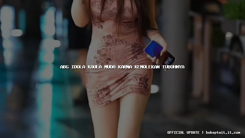 abg idola kaula muda karna kemolekan tubuhnya