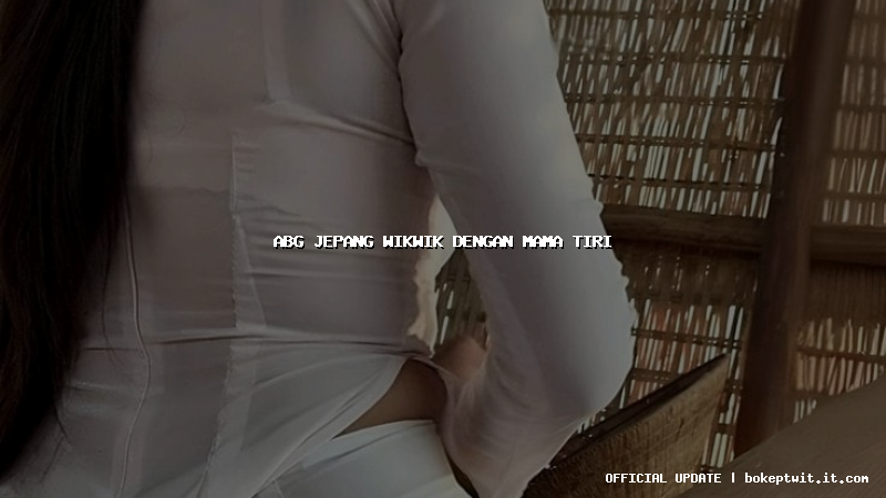 abg jepang wikwik dengan mama tiri