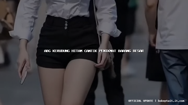 abg kerudung hitam cantik penikmat barang besar