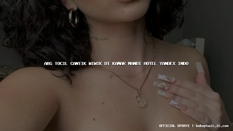 abg tocil cantik wiwik di kamar mandi hotel yandex indo