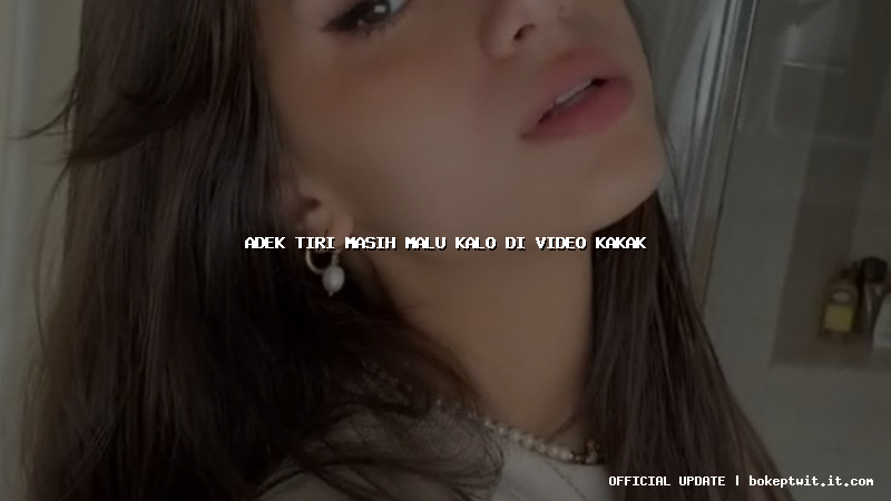 adek tiri masih malu kalo di video kakak adek tiri masih malu kalo di video kakak