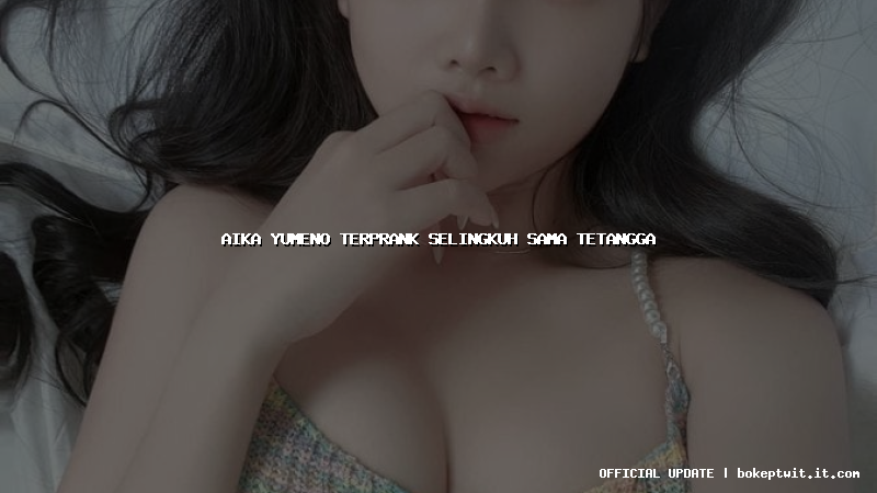 aika yumeno terprank selingkuh sama tetangga