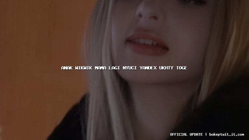anak wikwik mama lagi nyuci yandex ukhty toge