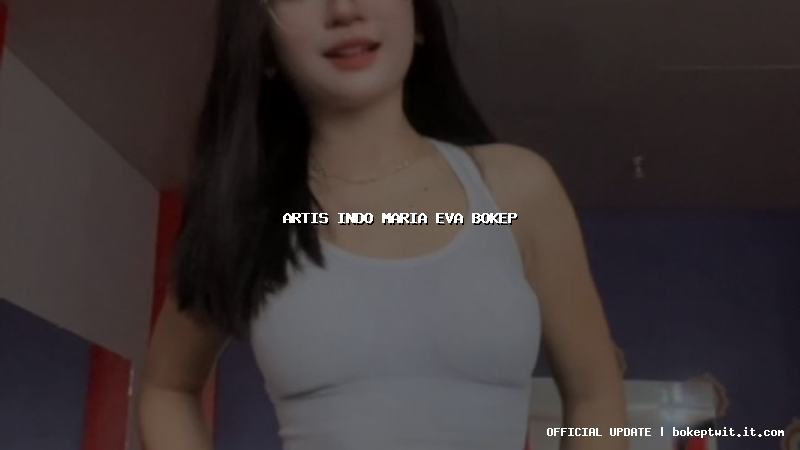 artis indo maria eva bokep