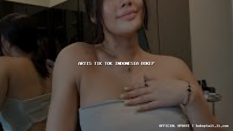 artis tik tok indonesia bokep artis tik tok indonesia bokep