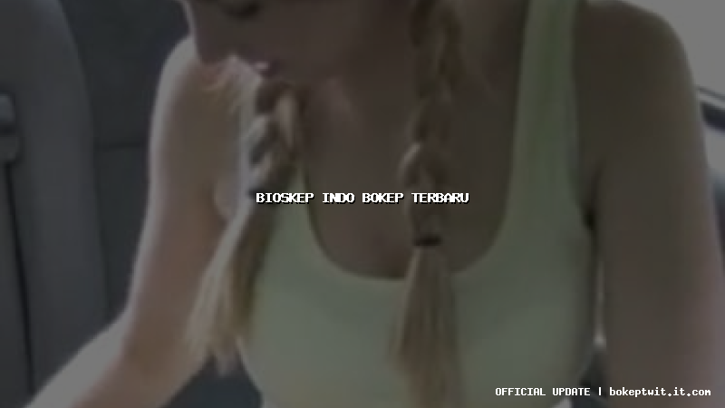 bioskep indo bokep terbaru