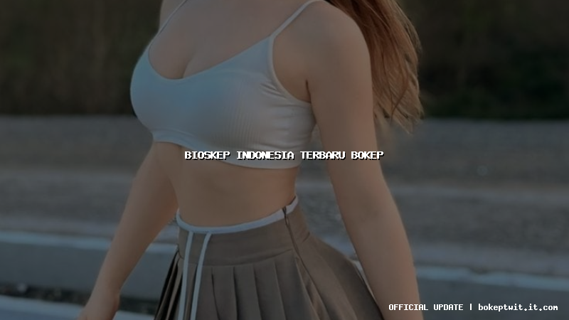 bioskep indonesia terbaru bokep