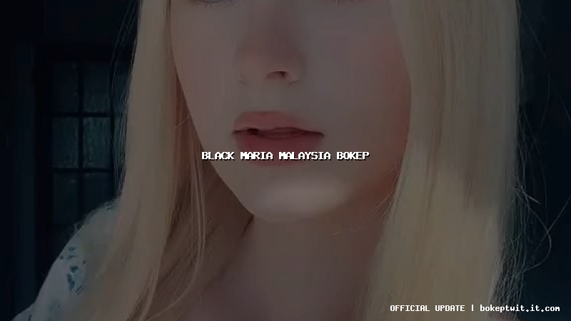 black maria malaysia bokep
