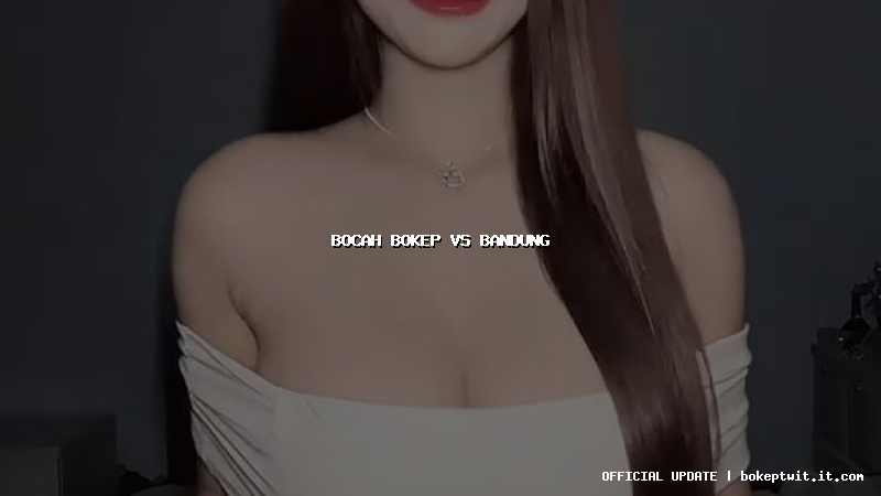 bocah bokep vs bandung