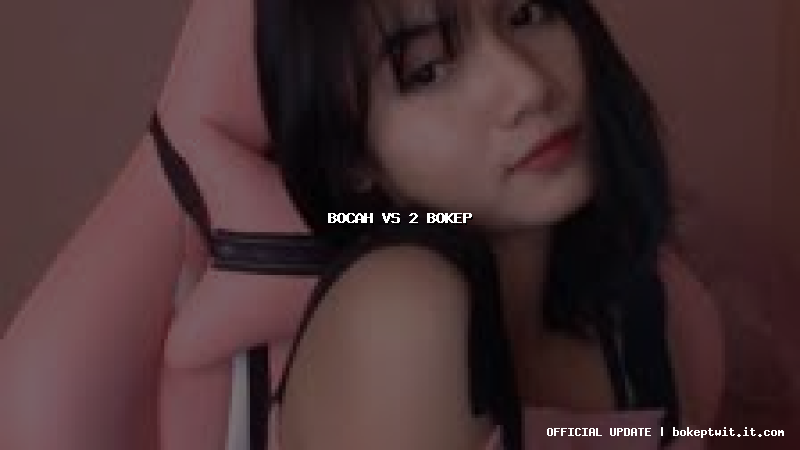 bocah vs 2 bokep