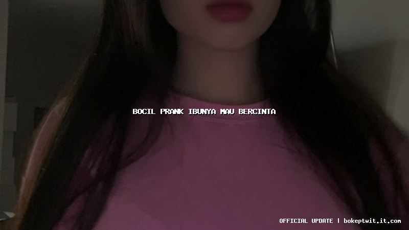 bocil prank ibunya mau bercinta