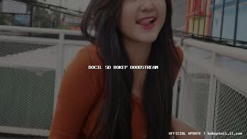 bocil sd bokep doodstream