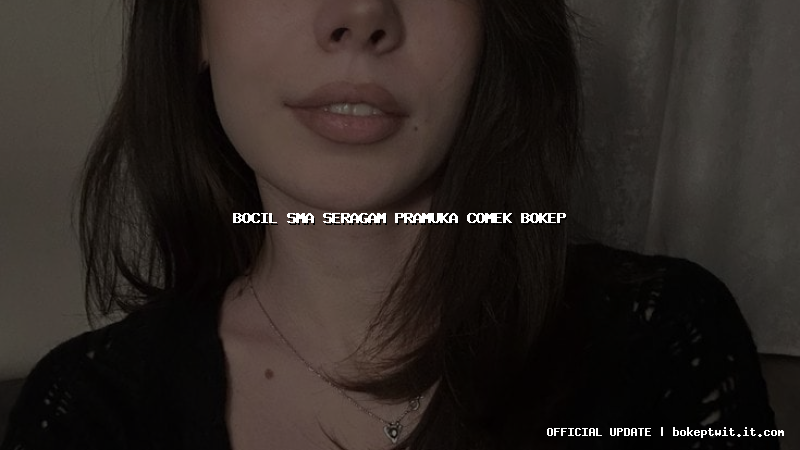 bocil sma seragam pramuka comek bokep