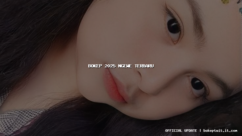 bokep 2025 ngewe terbaru bokep 2025 ngewe terbaru