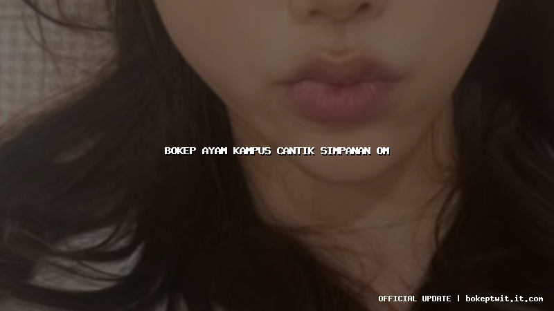 bokep ayam kampus cantik simpanan om bokep ayam kampus cantik simpanan om