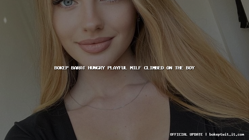 bokep barat hungry playful milf climbed on the boy bokep barat hungry playful milf climbed on the boy