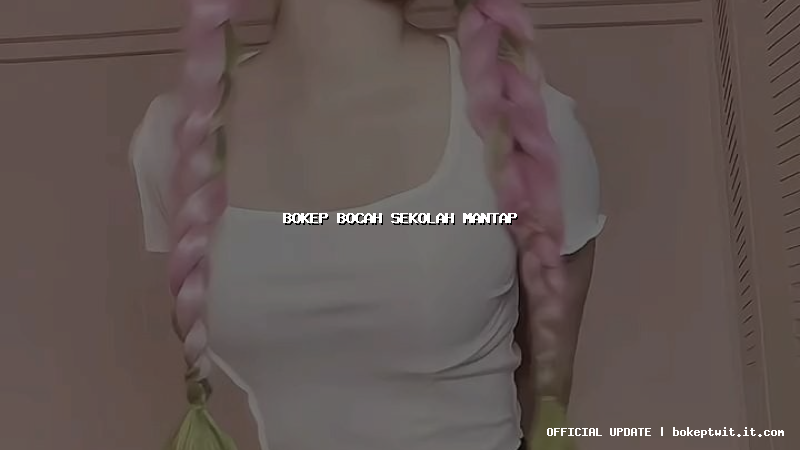 bokep bocah sekolah mantap