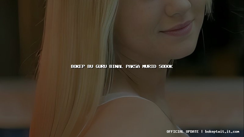 bokep bu guru binal paksa murid sodok bokep bu guru binal paksa murid sodok