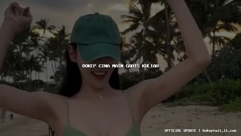 bokep cina main gadis kuliah