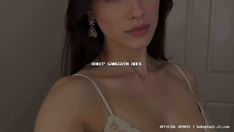 bokep gangguin adek