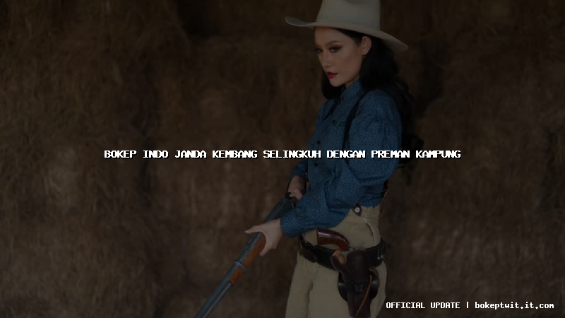 bokep indo janda kembang selingkuh dengan preman kampung
