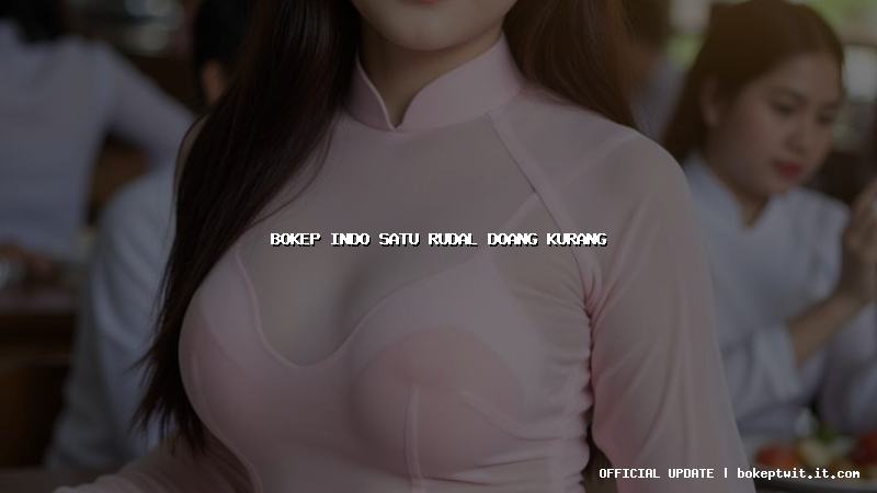 bokep indo satu rudal doang kurang