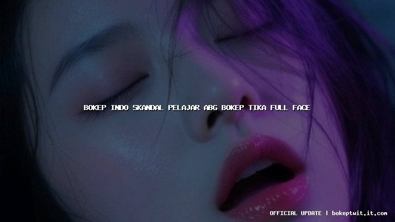 bokep indo skandal pelajar abg bokep tika full face bokep indo skandal pelajar abg bokep tika full face