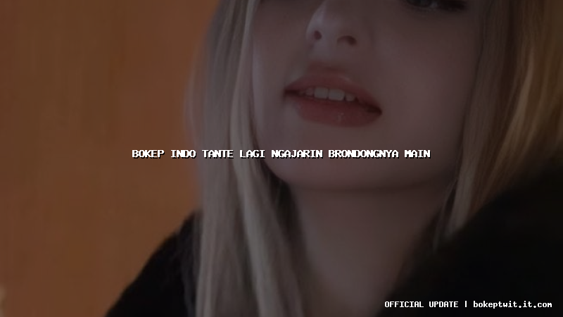 bokep indo tante lagi ngajarin brondongnya main
