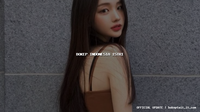 bokep indonesia istri