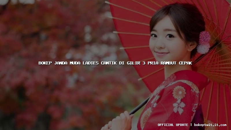 bokep janda muda ladies cantik di gilir 3 pria rambut cepak bokep janda muda ladies cantik di gilir 3 pria rambut cepak