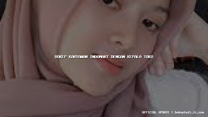 bokep karyawan indomart dengan kepala toko