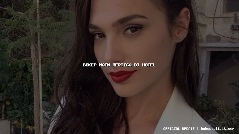 bokep main bertiga di hotel