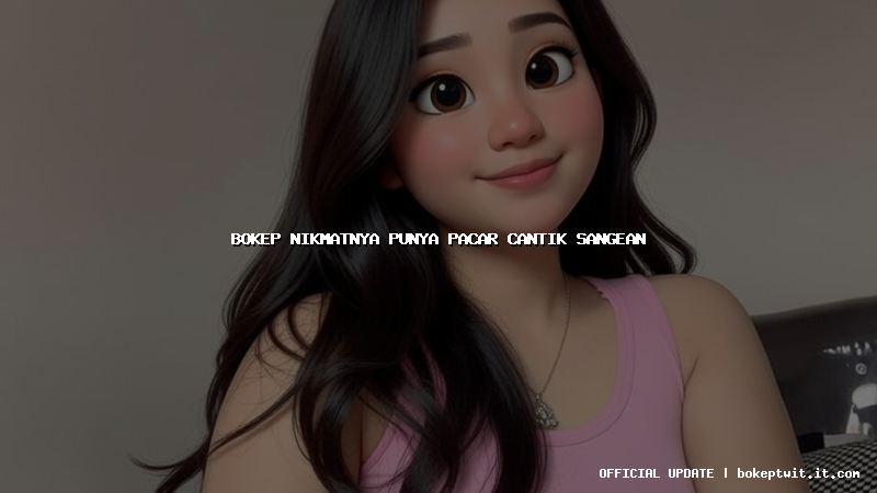 bokep nikmatnya punya pacar cantik sangean bokep nikmatnya punya pacar cantik sangean