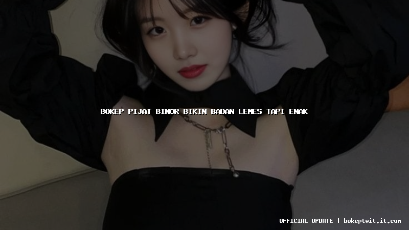 bokep pijat binor bikin badan lemes tapi enak bokep pijat binor bikin badan lemes tapi enak