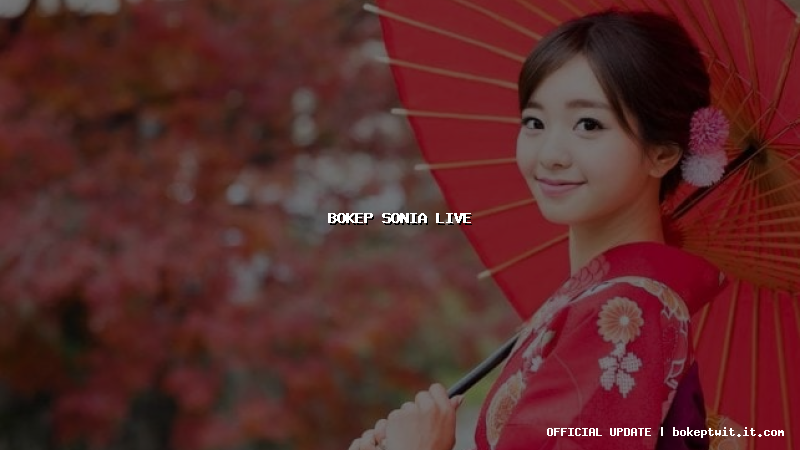 bokep sonia live bokep sonia live