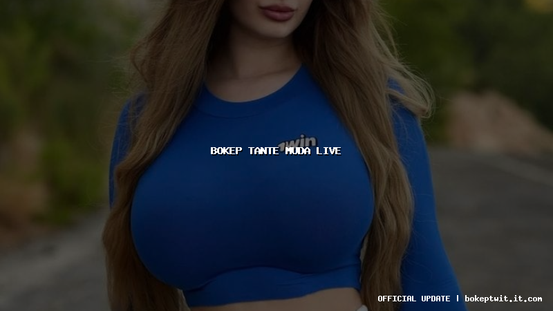 bokep tante muda live bokep tante muda live