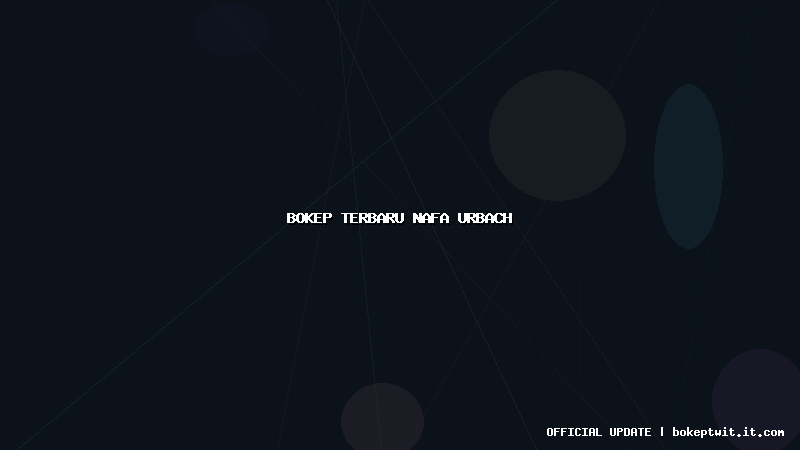 bokep terbaru nafa urbach