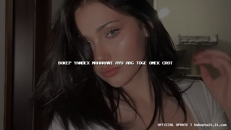 bokep yandex maharani ayu abg toge omek crot