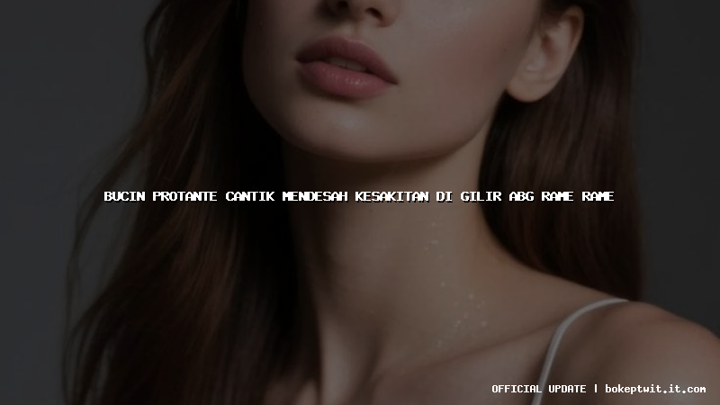 bucin protante cantik mendesah kesakitan di gilir abg rame rame bucin protante cantik mendesah kesakitan di gilir abg rame rame