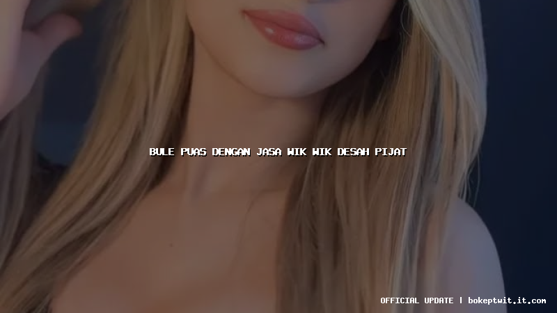 bule puas dengan jasa wik wik desah pijat bule puas dengan jasa wik wik desah pijat