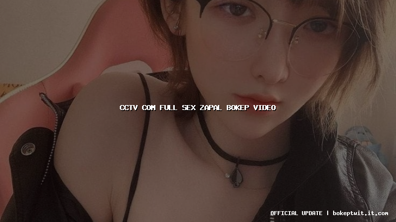 cctv com full sex zapal bokep video