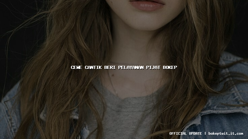 cewe cantik beri pelayanan pijat bokep