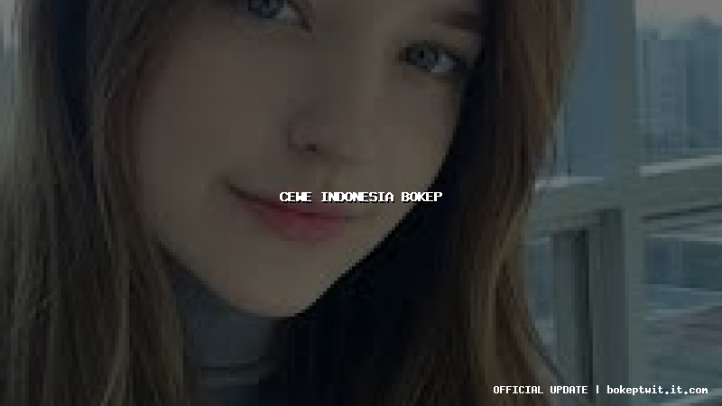 cewe indonesia bokep