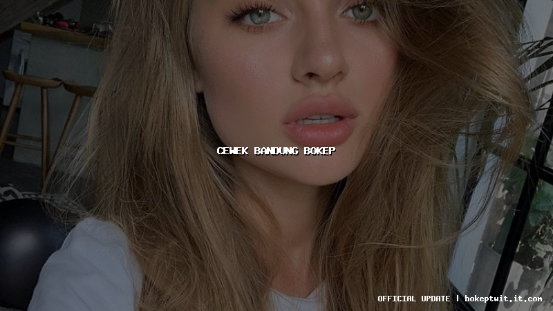 cewek bandung bokep cewek bandung bokep